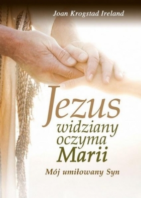 Jezus widziany oczyma Marii - Joan Ireland