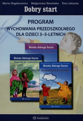 Dobry start Program wychowania przedszkolnego 3-5 letnich - Bogdanowicz Marta , Barańska Małgorzata, Jakacka Ewa