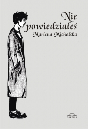 Nie powiedziałeś - Michalska Marlena