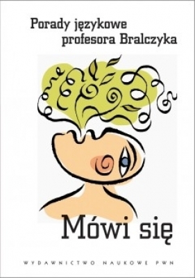 Mówi się. Porady językowe profesora Bralczyka - Jerzy Bralczyk