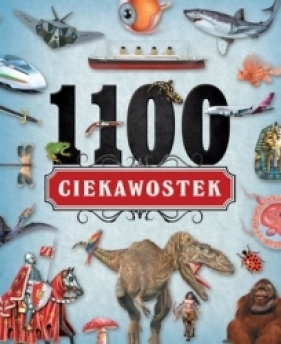 1100 ciekawostek - Opracowanie zbiorowe