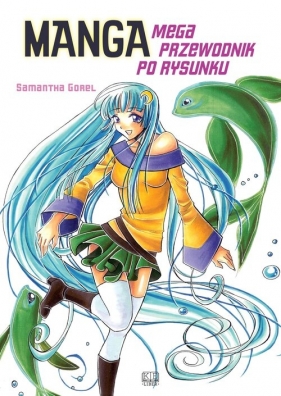 Manga. Mega przewodnik po rysunku - Samantha Gorel