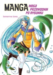 Manga. Mega przewodnik po rysunku - Samantha Gorel