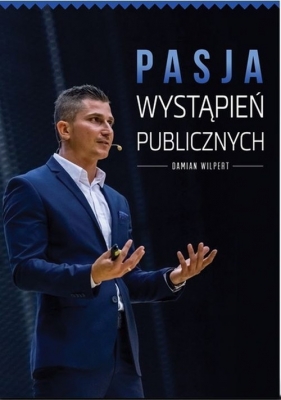 Pasja wystąpień publicznych - Damian Wilpert