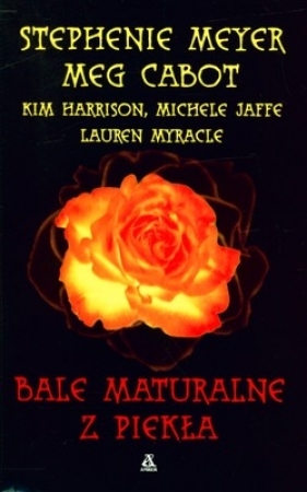 Bale maturalne z piekła - Meyer Stephenie, Cabot Meg, Harrison Kim, Jaffe Michele, Myracle Lauren