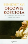 Ojcowie Kościoła Od Klemensa Rzymskiego do Augustyna Benedykt XVI