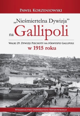 Nieśmiertelna dywizja na Gallipoli - Korzeniowski Paweł