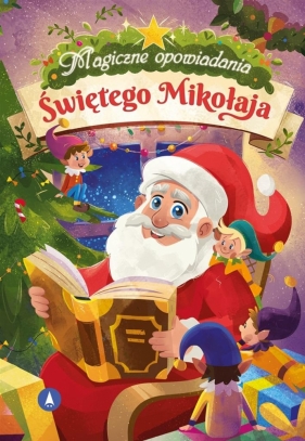 Magiczne opowiadania Świętego Mikołaja - Bobrzyk-Stokłosa Bożena , Remiszewska Arleta, Ślizowska Monika