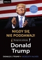 Nigdy się nie poddawaj! Receptura sukcesu Donald Trump - Donald J. Trump, Meredith McIver