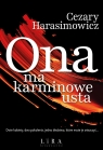 Ona ma karminowe usta Cezary Harasimowicz