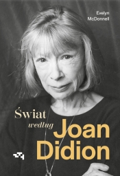 Świat według Joan Didion - Evelyn McDonnell