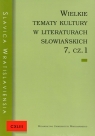 Wielkie tematy kultury w literaturach  słowiańskich 7 cz 1-2