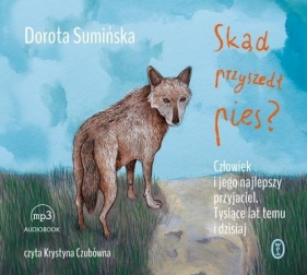 Skąd przyszedł pies? (Audiobook) - Sumińska Dorota