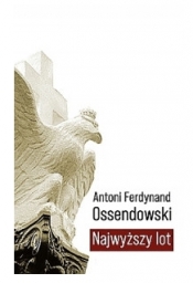 Najwyższy lot - Antoni Ferdynand Ossendowski