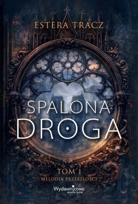 Spalona droga T.1 Melodia przeszłości - Estera Tracz