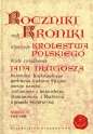 Roczniki czyli Kroniki sławnego Królestwa Polskiego Księga 11 - Jan Długosz