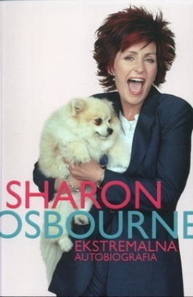 SHARON OSBOURNE EKSTREMALNA AUTOBIOGRAFIA - SHARON OSBOURNE