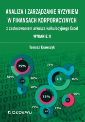 Analiza i zarządzanie ryzykiem w finansach korporacyjnych z zastosowaniem arkusza kalkulacyjnego Excel - Tomasz Krawczyk