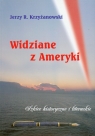 Widziane z Ameryki Szkice historyczne i literackie Krzyżanowski Jerzy R.