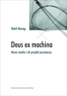  Deus ex machinaNowe media i ich projekt poznawczy