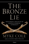 The Bronze Lie: Shattering the Myth of Spartan Warrior Supremacy Myke Cole