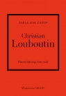 Christian Louboutin. Historia kultowego domu mody 15 - 100 Darla-Jane Gilroy