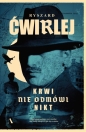 Krwi nie odmówi nikt - Ryszard Ćwirlej