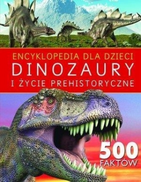 Encyklopedia dla dzieci. Dinozaury i życie preh. - Praca zbiorowa