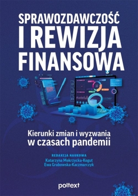 Sprawozdawczość i rewizja finansowa - Mokrzycka-Kogut Katarzyna, Grabowska-Kaczmarczyk Ewa