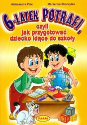 6-latek potrafi czyli jak przygotować dziecko idące do szkoły