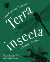 Terra insecta. Planeta owadów - Sverdrup-Thygeson Anne