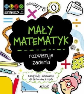 Mały matematyk rozwiązuje zadania - Jenny Jacoby, Vicky Barker