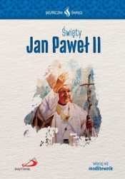 Skuteczni Święci - Święty Jan Paweł - Opracowanie zbiorowe