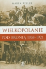 Wielkopolanie pod bronią 1766-1921 Udział mieszkańców regionu w Rezler Marek