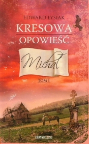 Kresowa opowieść Tom 1 Michał - Łysiak Edward