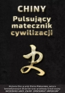 Chiny. Pulsujący matecznik cywilizacji Piotr Plebaniak