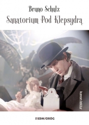 Sanatorium Pod Klepsydrą - Bruno Shulz