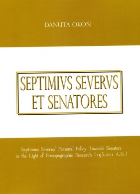 Septimivs Severvs et Senatores - Okoń Danuta<br />