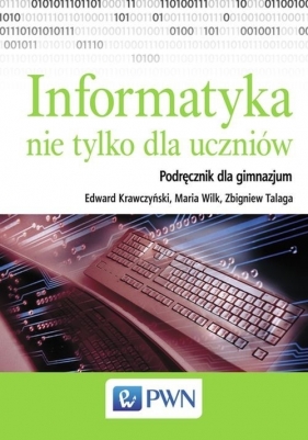 Informatyka nie tylko dla uczniów Podręcznik - Krawczyński Edward, Wilk Maria, Talaga Zbigniew