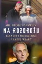 Na rozdrożu. Jaka jest przyszłość naszej wiary - Georg Gänswein
