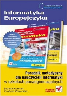 Informatyka Europejczyka. Poradnik metodyczny dla nauczycieli informatyki w szkołach ponadgimnazjalnych - Danuta Korman, Grażyna Zawadzka