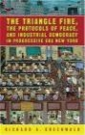 Triangle Fire the Protocols of Peace Richard A. Greenwald,  Greenwald