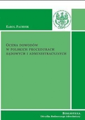 Ocena dowodów w polskich procedurach sądowych - Pachnik Karol