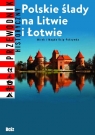 Polskie ślady na Litwie i Łotwie