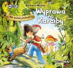 Jak zostać piratem? Wyprawa na Karaiby (Audiobook) - Wicher Barbara