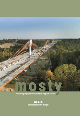 Mosty Przemiany w projektowaniu i technologiach budowy