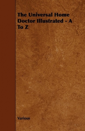 The Universal Home Doctor Illustrated - A to Z - Various