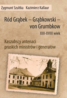Ród Grąbek Grąbkowski von Grumbkow XIII - XVIII wiek - Zbigniew Sztuka, Kallaur Kazimierz