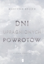Dylogia czasu. Dni upragnionych powrotów. Tom 1 - Martyna Keller