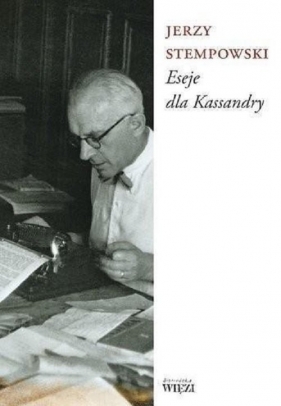 Eseje dla Kassandry - Jerzy Stempowski